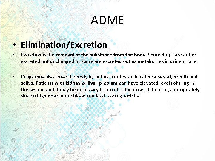 ADME • Elimination/Excretion • Excretion is the removal of the substance from the body.