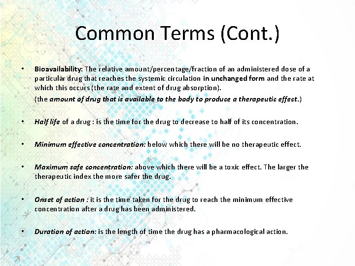 Common Terms (Cont. ) • Bioavailability: The relative amount/percentage/fraction of an administered dose of