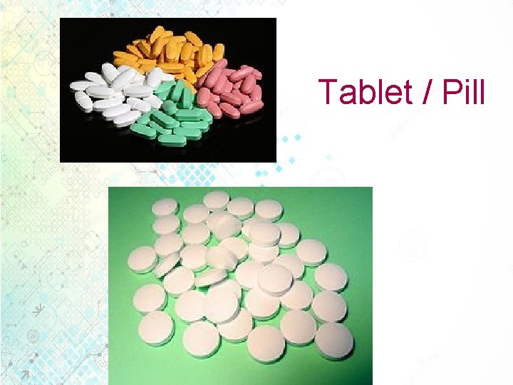 Tablet / Pill 