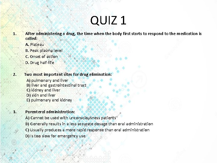 QUIZ 1 1. After administering a drug, the time when the body first starts