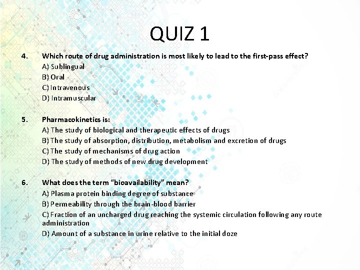 QUIZ 1 4. Which route of drug administration is most likely to lead to
