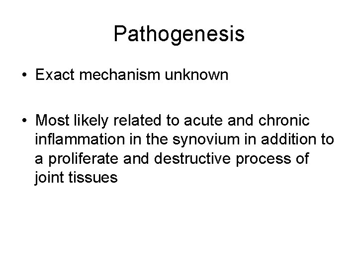 Pathogenesis • Exact mechanism unknown • Most likely related to acute and chronic inflammation