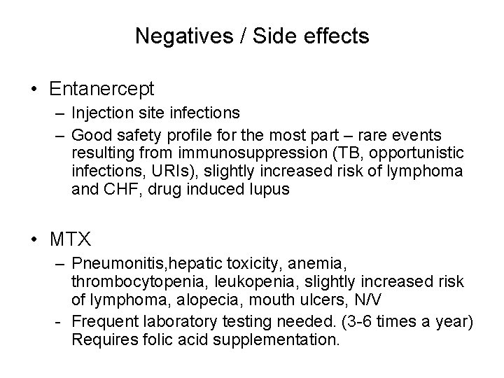 Negatives / Side effects • Entanercept – Injection site infections – Good safety profile