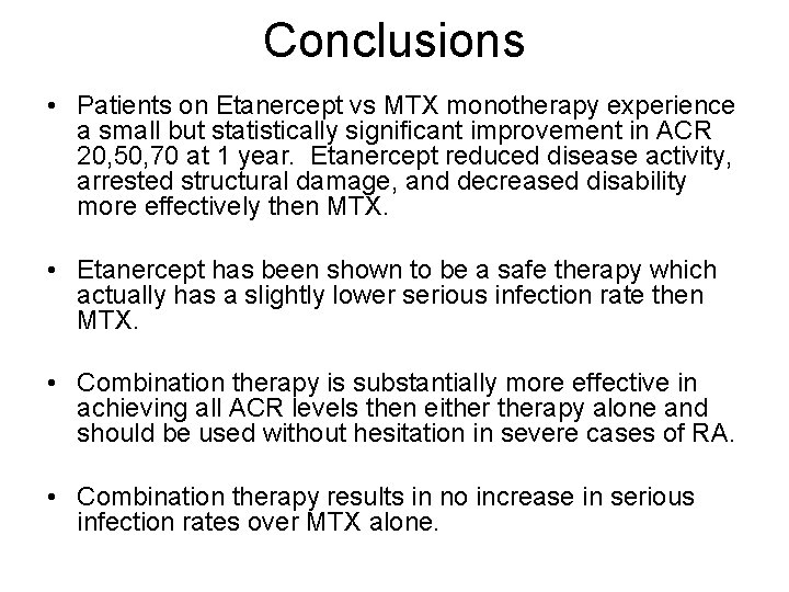 Conclusions • Patients on Etanercept vs MTX monotherapy experience a small but statistically significant