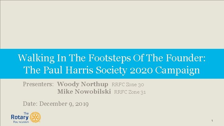 Walking In The Footsteps Of The Founder: The Paul Harris Society 2020 Campaign Presenters: