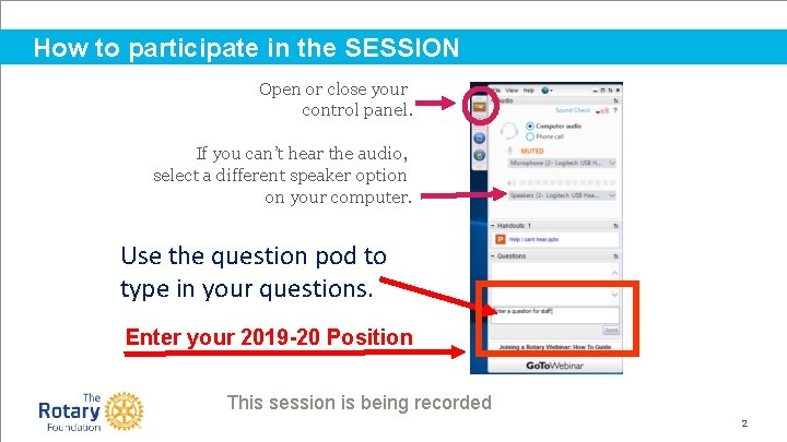 How to participate in the SESSION Open or close your control panel. If you