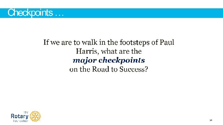 Checkpoints … If we are to walk in the footsteps of Paul Harris, what