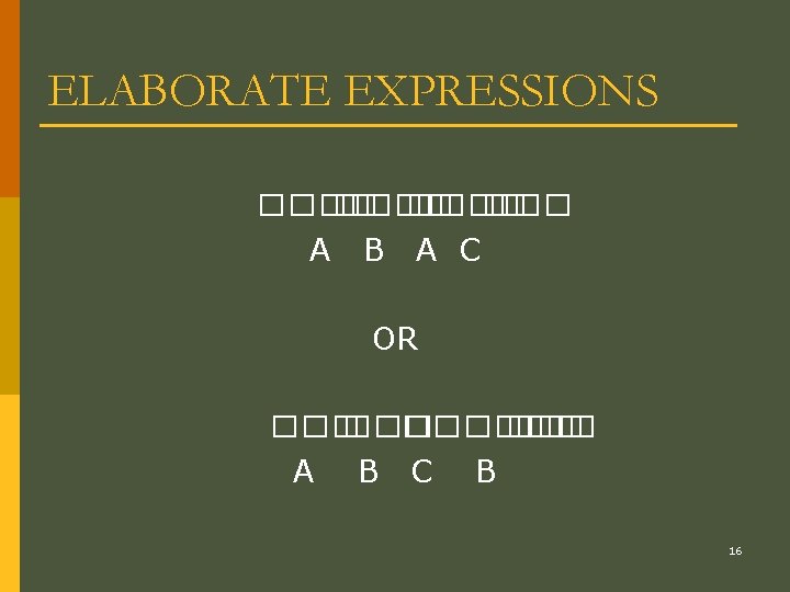 ELABORATE EXPRESSIONS ���� A B A C OR ��� ������ A B C B