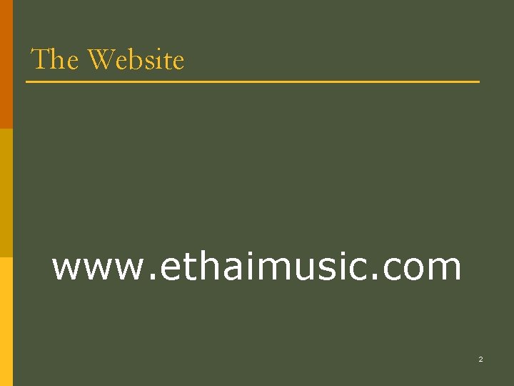The Website www. ethaimusic. com 2 