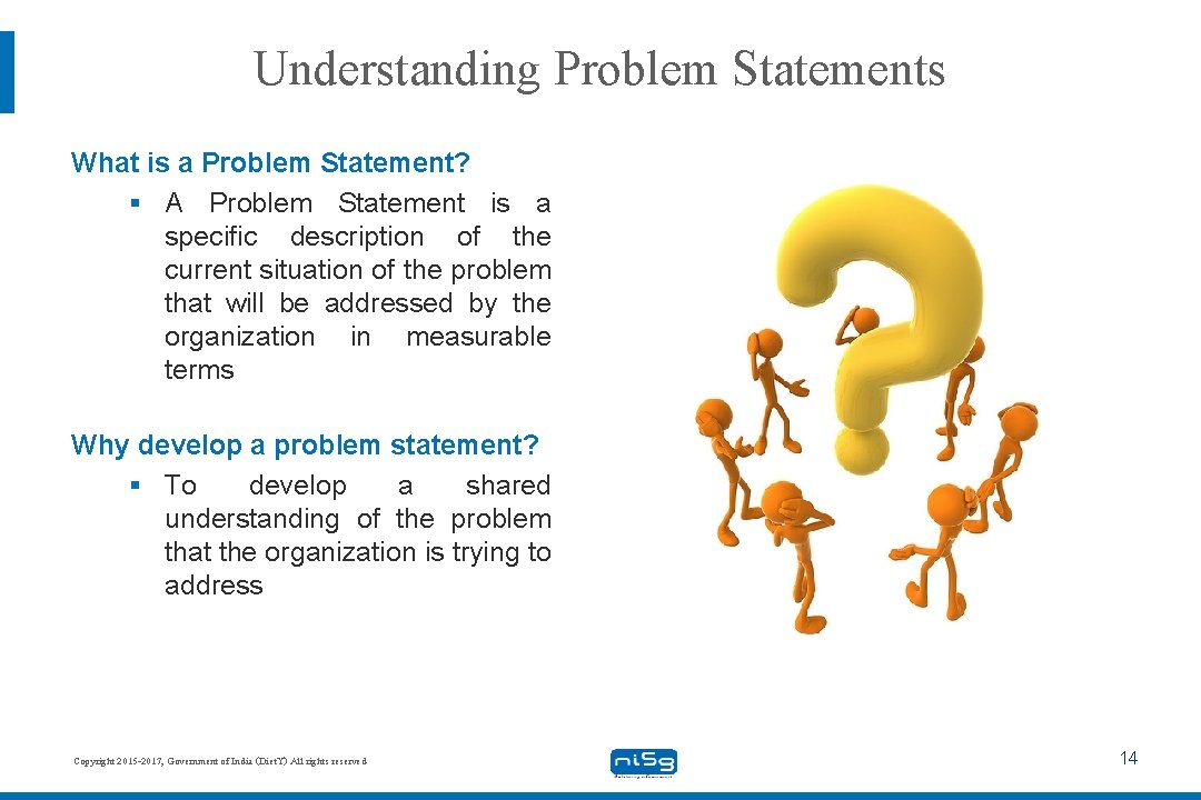 Understanding Problem Statements What is a Problem Statement? § A Problem Statement is a