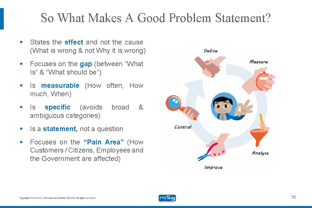 So What Makes A Good Problem Statement? § States the effect and not the