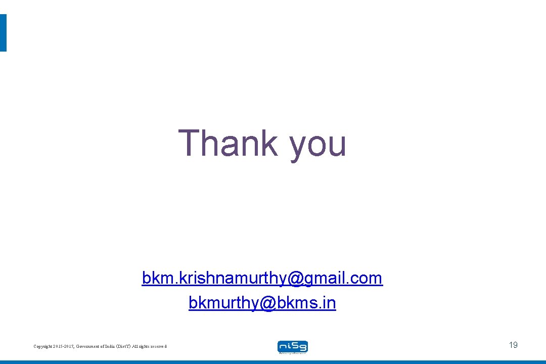 Thank you bkm. krishnamurthy@gmail. com bkmurthy@bkms. in Copyright 2015 -2017, Government of India (Diet.