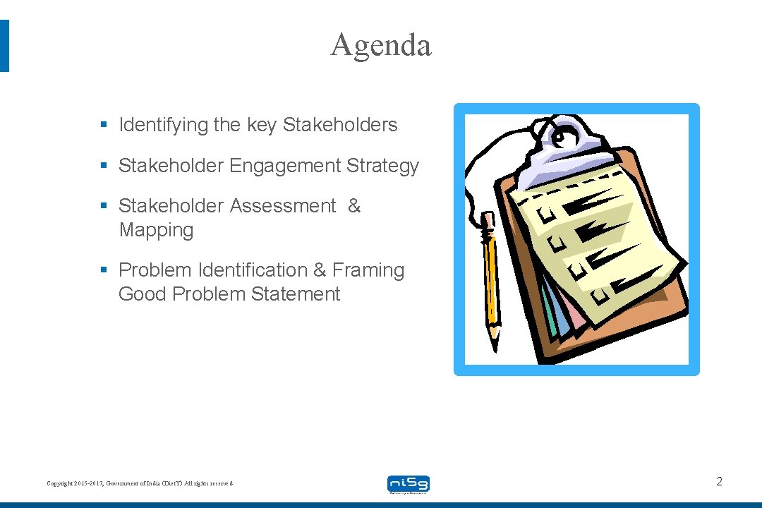 Agenda § Identifying the key Stakeholders § Stakeholder Engagement Strategy § Stakeholder Assessment &