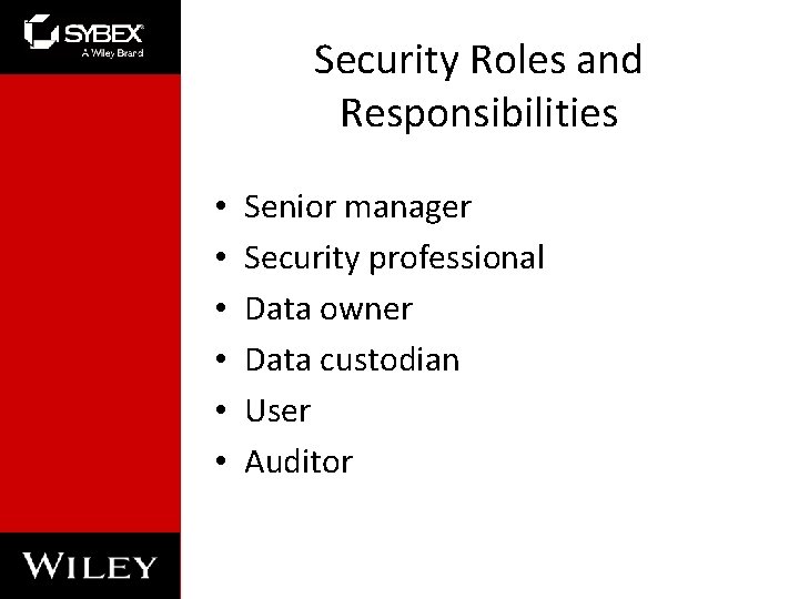 Security Roles and Responsibilities • • • Senior manager Security professional Data owner Data Security Roles and Responsibilities • • • Senior manager Security professional Data owner Data