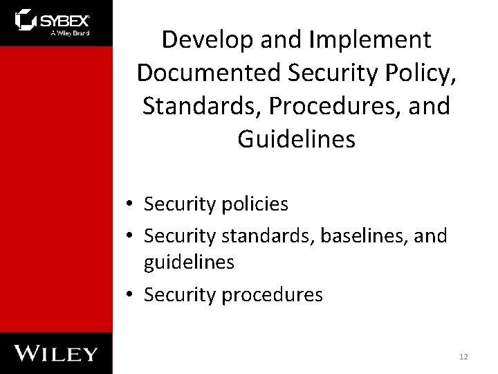 Develop and Implement Documented Security Policy, Standards, Procedures, and Guidelines • Security policies • Develop and Implement Documented Security Policy, Standards, Procedures, and Guidelines • Security policies •
