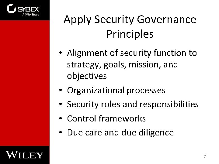 Apply Security Governance Principles • Alignment of security function to strategy, goals, mission, and Apply Security Governance Principles • Alignment of security function to strategy, goals, mission, and