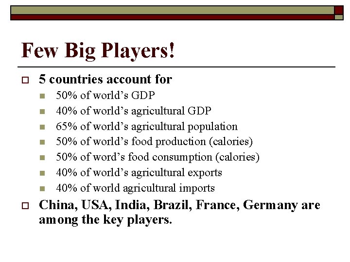 Few Big Players! o 5 countries account for n n n n o 50%