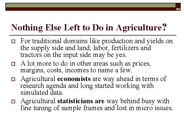 Nothing Else Left to Do in Agriculture? o o For traditional domains like production