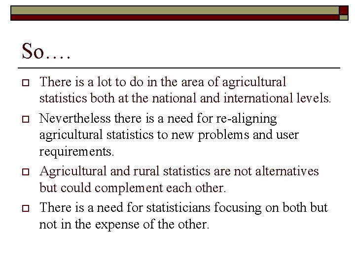 So…. o o There is a lot to do in the area of agricultural