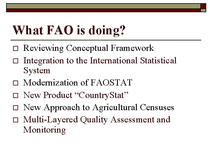 What FAO is doing? o o o Reviewing Conceptual Framework Integration to the International