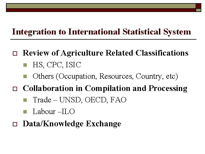 Integration to International Statistical System o Review of Agriculture Related Classifications n n o