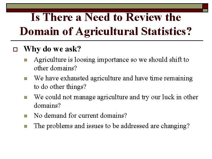 Is There a Need to Review the Domain of Agricultural Statistics? o Why do