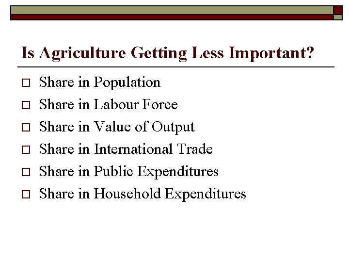Is Agriculture Getting Less Important? o o o Share in Population Share in Labour