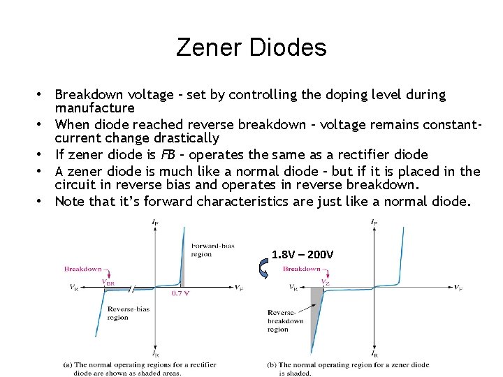 Zener Diodes • Breakdown voltage – set by controlling the doping level during manufacture