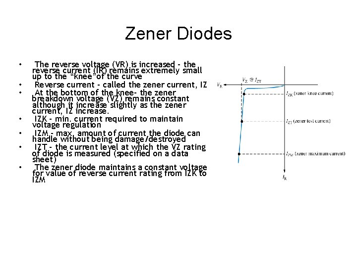 Zener Diodes • • The reverse voltage (VR) is increased – the reverse current