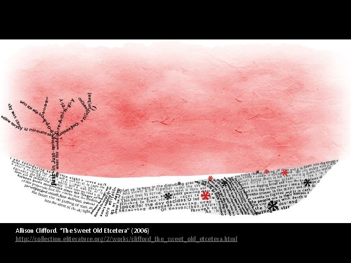Allison Clifford. “The Sweet Old Etcetera” (2006) http: //collection. eliterature. org/2/works/clifford_the_sweet_old_etcetera. html 