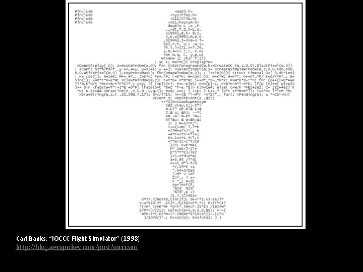 Carl Banks. “IOCCC Flight Simulator” (1998) http: //blog. aerojockey. com/post/iocccsim 