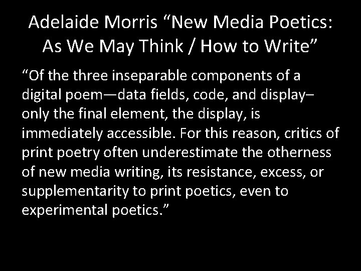 Adelaide Morris “New Media Poetics: As We May Think / How to Write” “Of