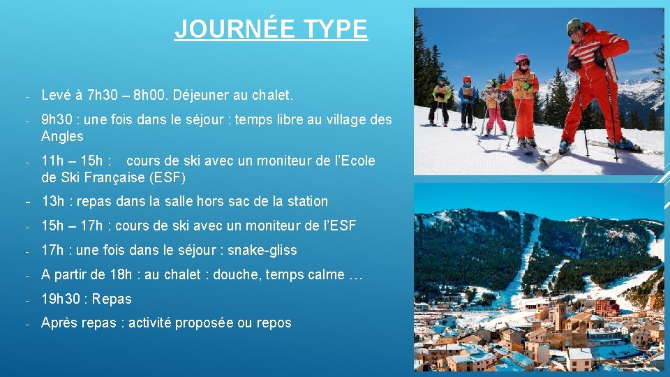 JOURNÉE TYPE - Levé à 7 h 30 – 8 h 00. Déjeuner au