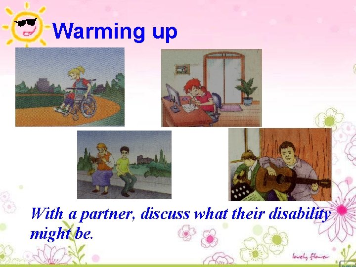 Warming up With a partner, discuss what their disability might be. 