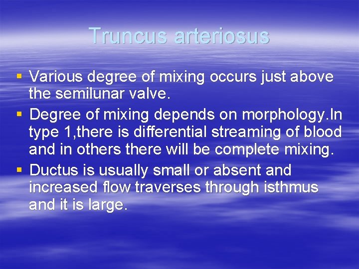 Truncus arteriosus § Various degree of mixing occurs just above the semilunar valve. §