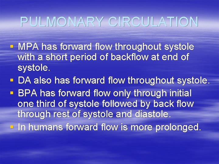 PULMONARY CIRCULATION § MPA has forward flow throughout systole with a short period of