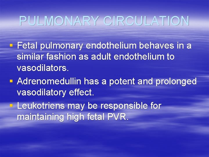 PULMONARY CIRCULATION § Fetal pulmonary endothelium behaves in a similar fashion as adult endothelium