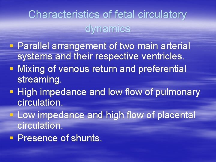 Characteristics of fetal circulatory dynamics § Parallel arrangement of two main arterial systems and