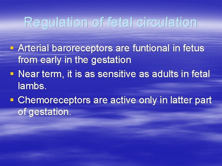 Regulation of fetal circulation § Arterial baroreceptors are funtional in fetus from early in