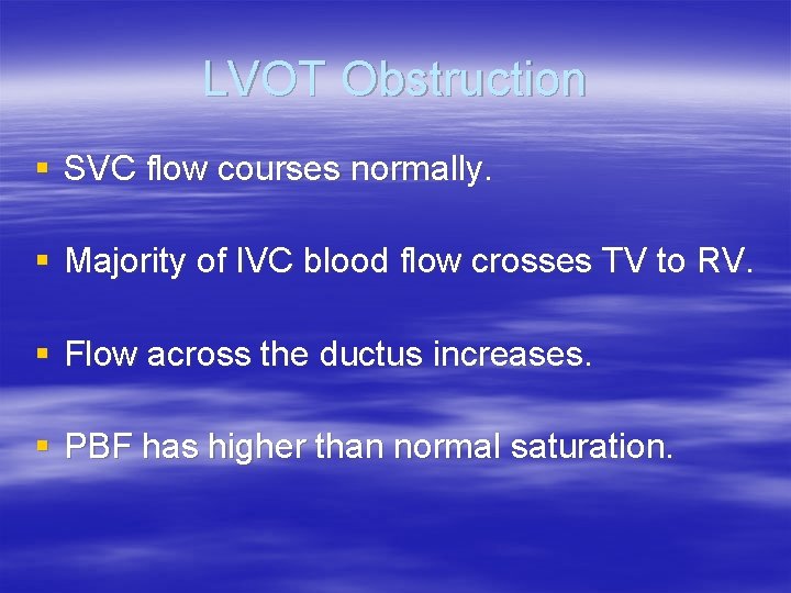 LVOT Obstruction § SVC flow courses normally. § Majority of IVC blood flow crosses