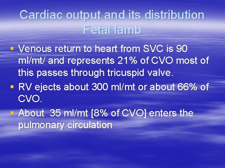 Cardiac output and its distribution Fetal lamb § Venous return to heart from SVC
