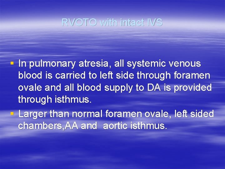 RVOTO with intact IVS § In pulmonary atresia, all systemic venous blood is carried