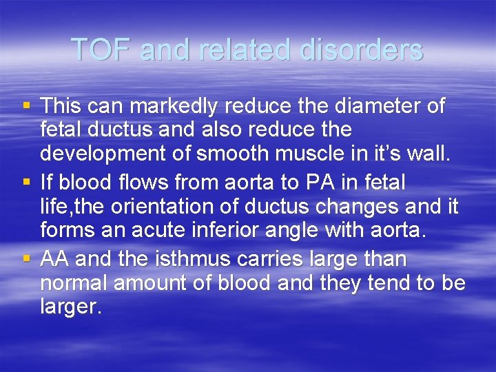 TOF and related disorders § This can markedly reduce the diameter of fetal ductus