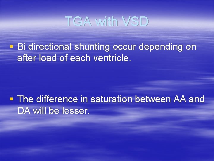 TGA with VSD § Bi directional shunting occur depending on after load of each