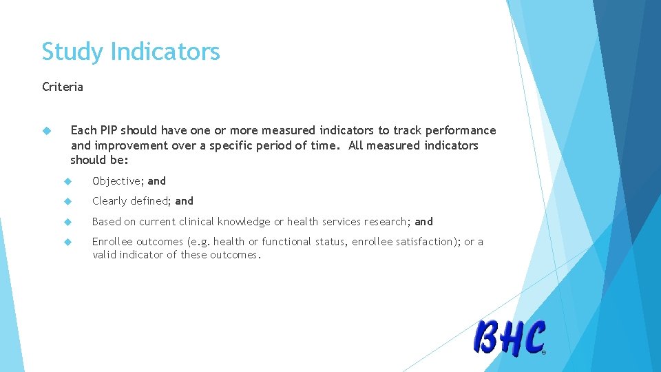 Study Indicators Criteria Each PIP should have one or more measured indicators to track