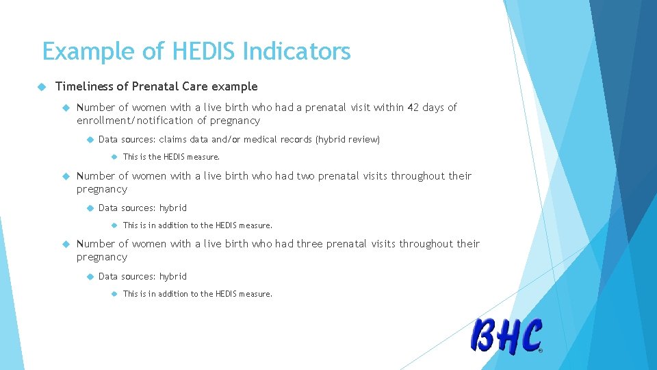 Example of HEDIS Indicators Timeliness of Prenatal Care example Number of women with a