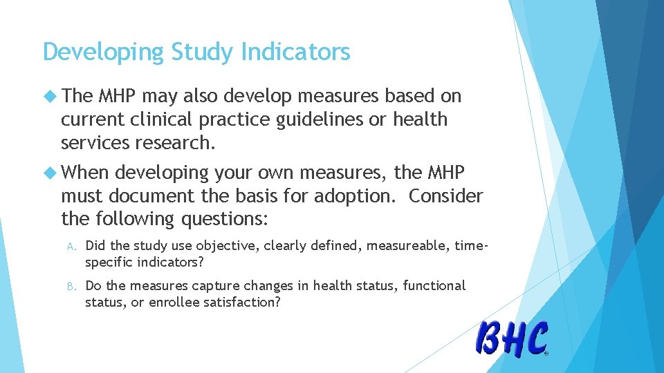 Developing Study Indicators The MHP may also develop measures based on current clinical practice