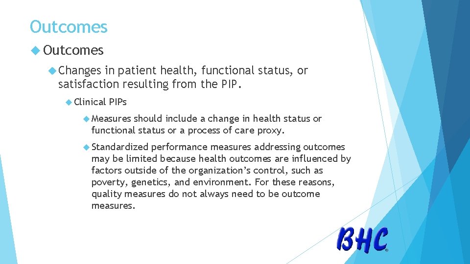 Outcomes Changes in patient health, functional status, or satisfaction resulting from the PIP. Clinical