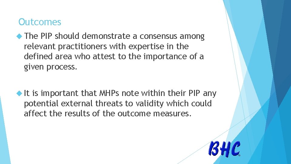 Outcomes The PIP should demonstrate a consensus among relevant practitioners with expertise in the