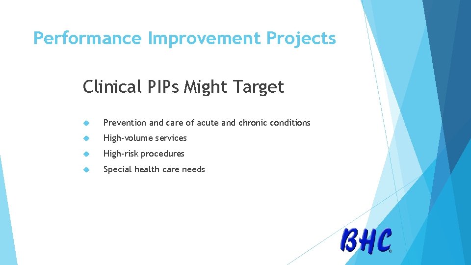 Performance Improvement Projects Clinical PIPs Might Target Prevention and care of acute and chronic